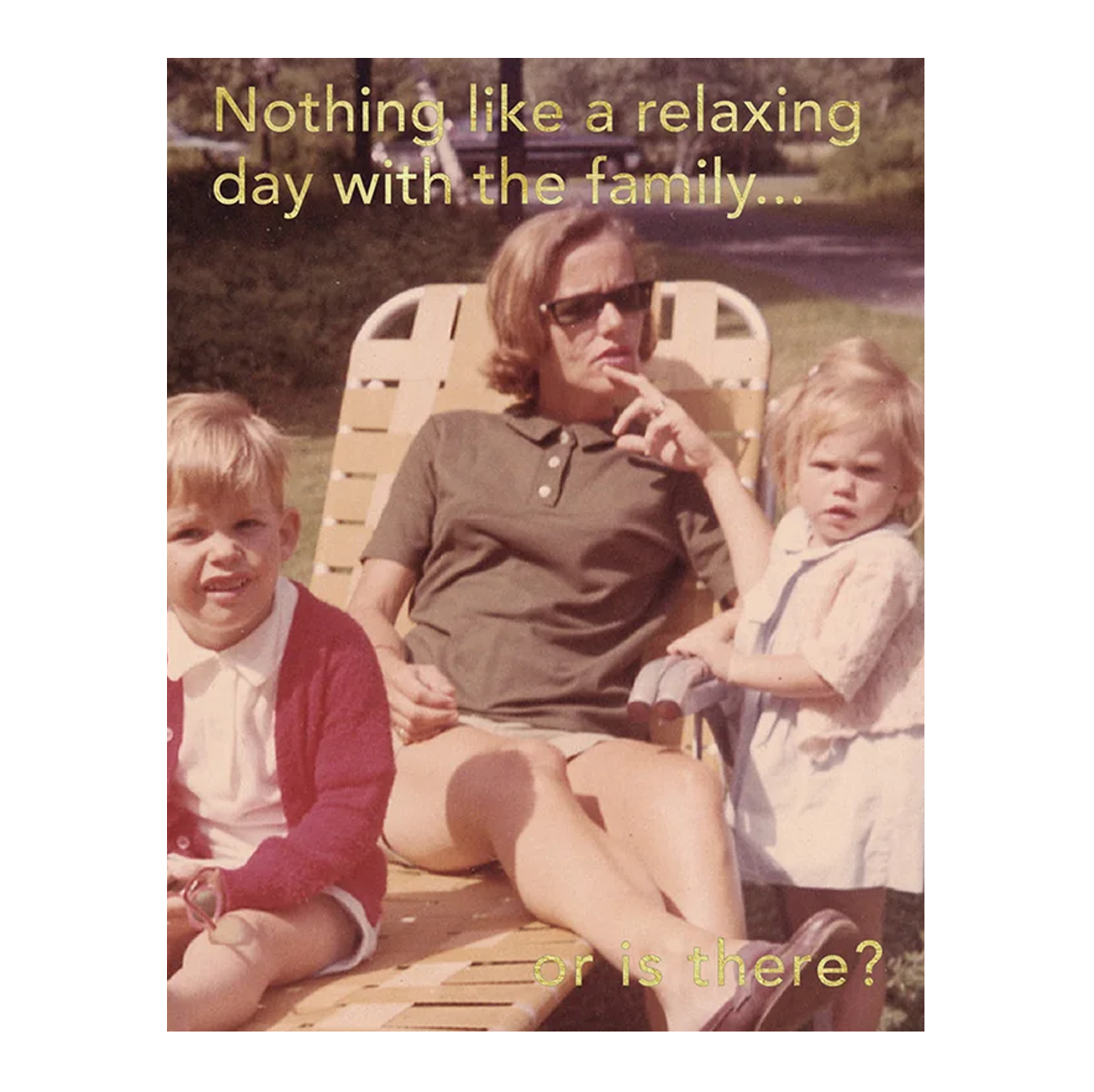 Nothing Like A Relaxing Day With The Family Card