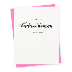 It Takes A Badass Woman To Raise One Card