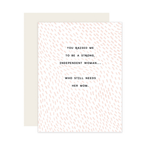 You Raised Me To Be A Strong, Independent Woman Card
