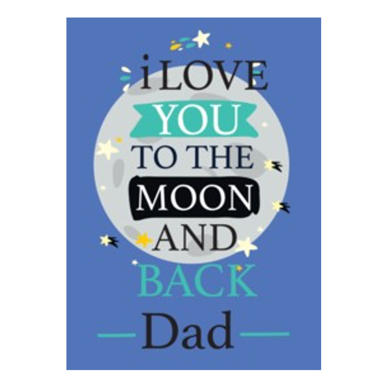 I Love You To The Moon And Back Dad Card