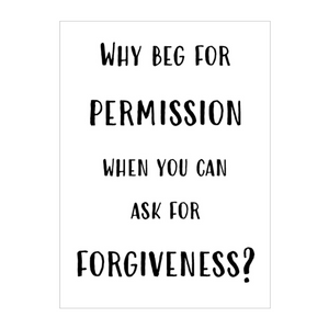 Why Beg For Permission Card