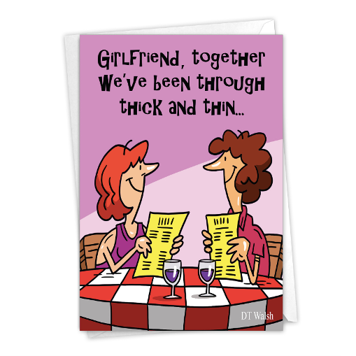 Girlfriend, Together We've Been Through Thick And Think ... Card