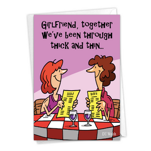 Girlfriend, Together We've Been Through Thick And Think ... Card