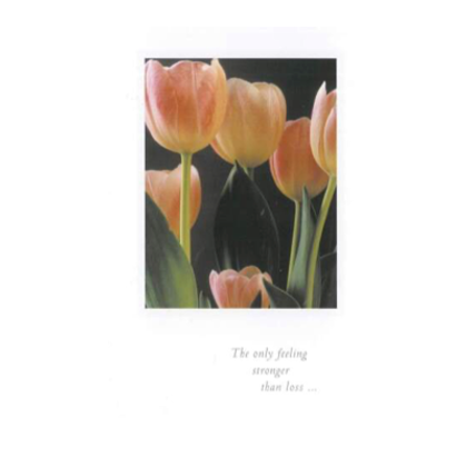 The Only Feeling Stronger Than Loss Sympathy Card
