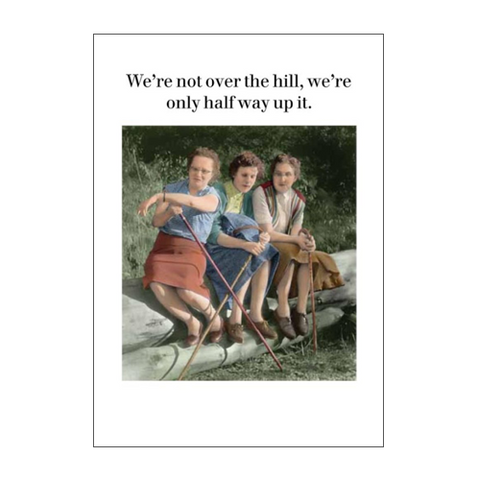 We're Not Over The Hill ... Card