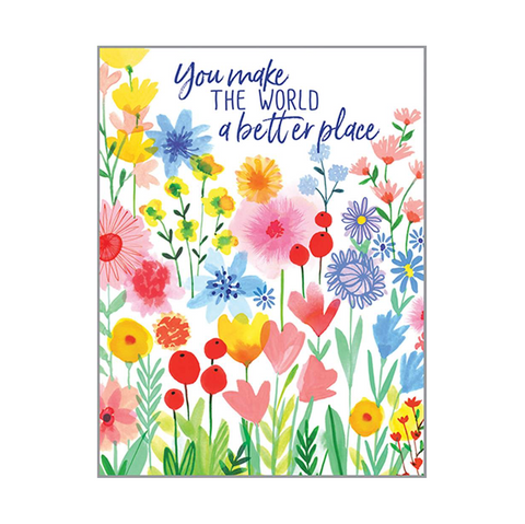 You Make The World A Better Place Card
