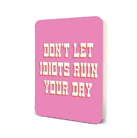 Don't Let The Idiots Ruin Your Day Card