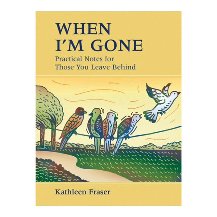 When I'm Gone: Practical Notes for Those You Leave Behind