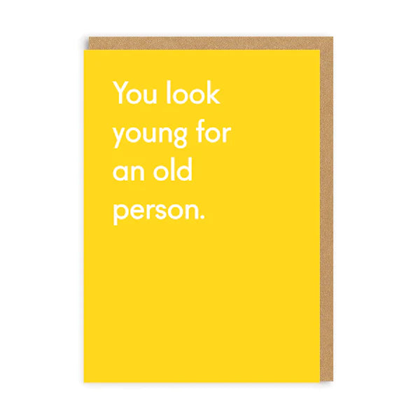 You Look Young For An Old Person Card