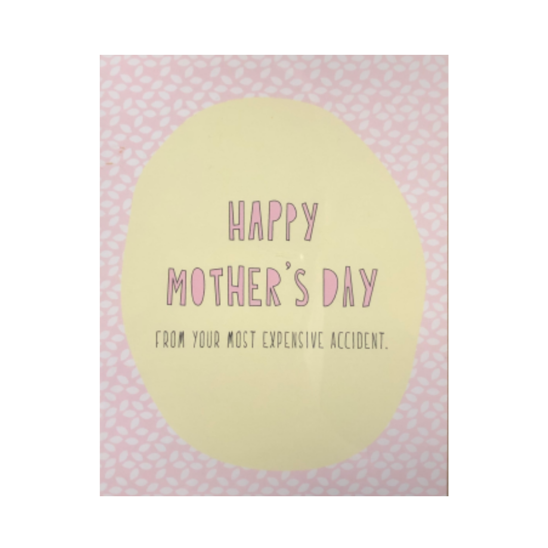 Happy Mother's Day From Your Most Expensive Accident Card