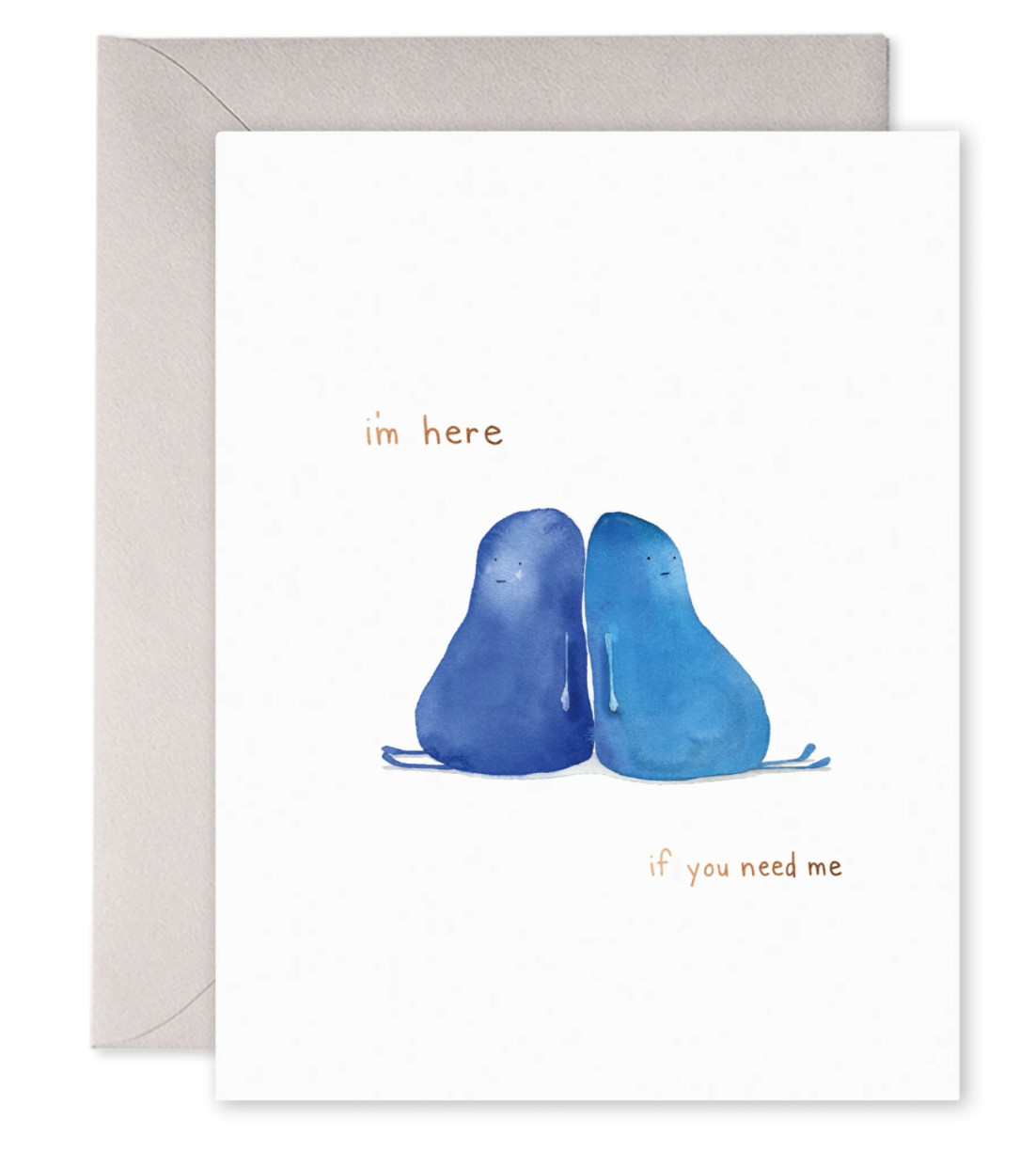 I'm Here If You Need Me Card