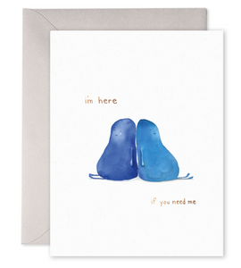 I'm Here If You Need Me Card