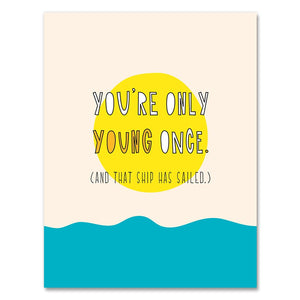 You're Only Young Once Card