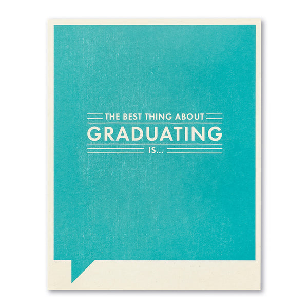 The Best Thing About Graduating Is ... Card