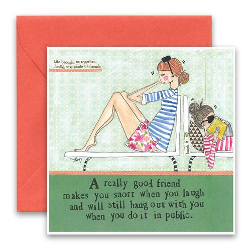 A Really Good Friend Makes You Snort When You Laugh Card