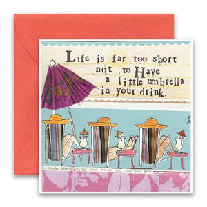 Life Is Far Too Short Not To Have A Little Umbrella In Your Drink Card