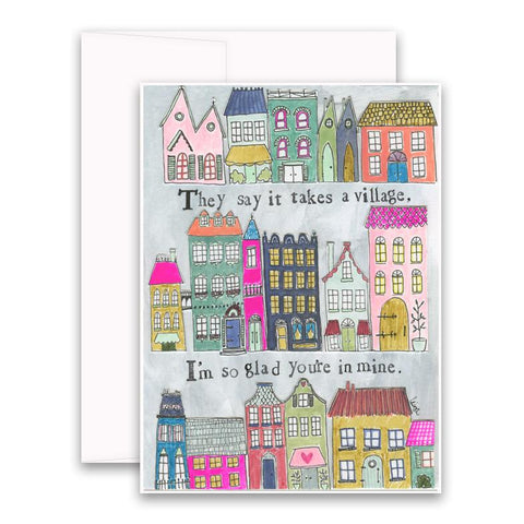 They Say it Takes A Village Greeting Card
