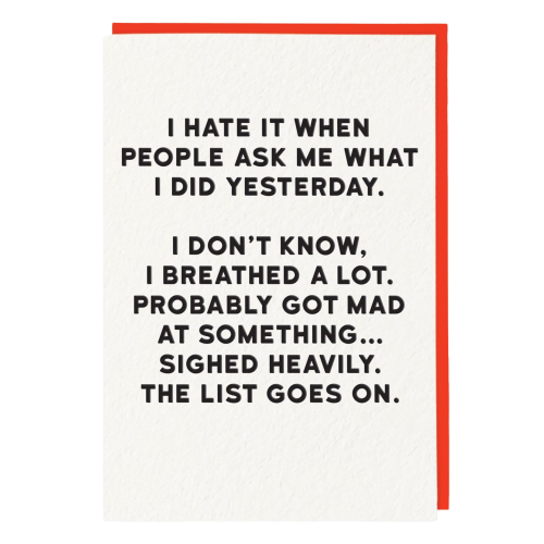 I Hate It When People Ask Me What I Did Yesterday Card