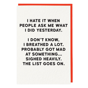 I Hate It When People Ask Me What I Did Yesterday Card